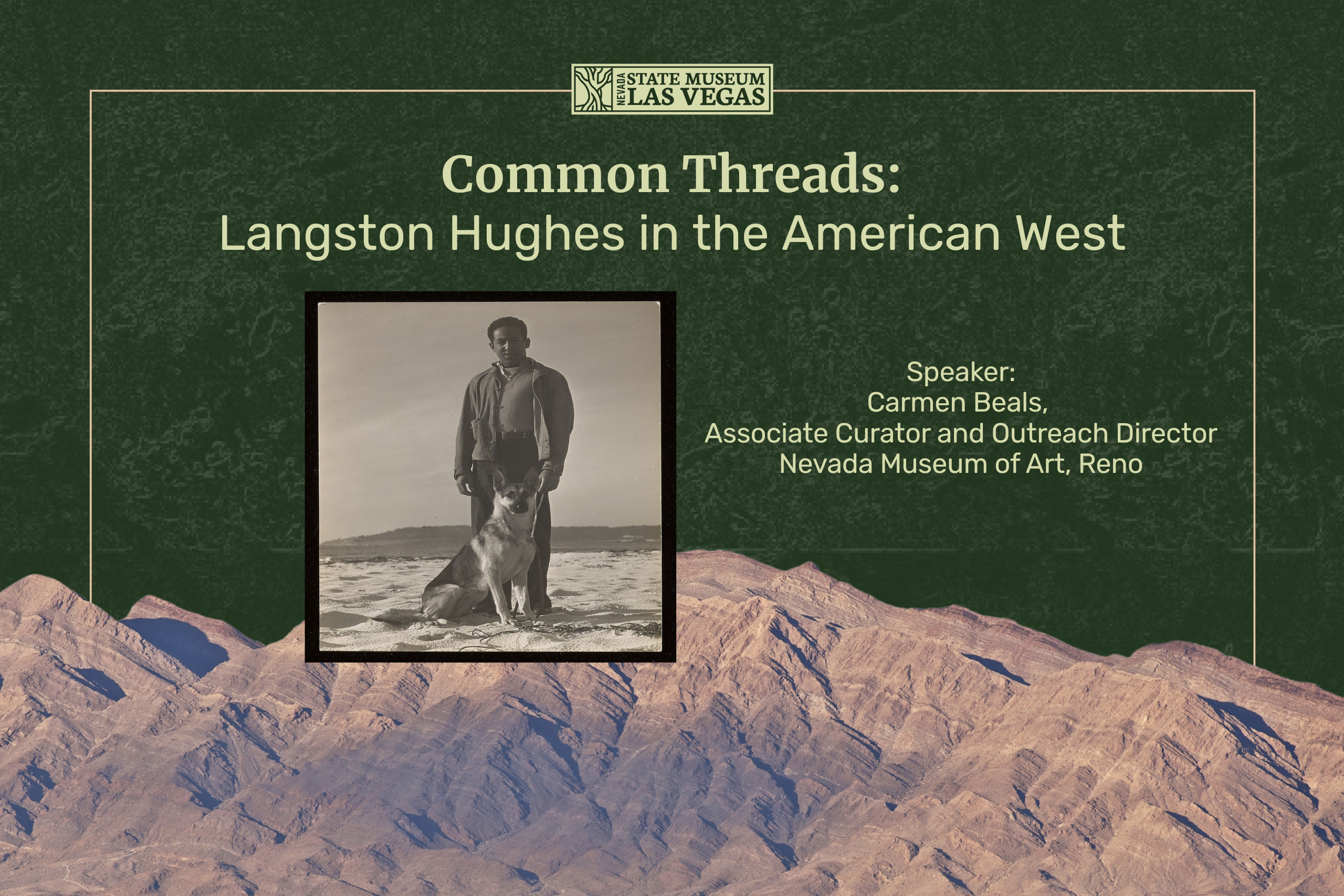Event flyer with a photo of Langston Hughes standing by a dog, titled Common Threads: Langston Hughes in the American West. Speaker: Carmen Beals, Nevada Museum of Art. State Museum Las Vegas logo at top. Desert mountains in background.