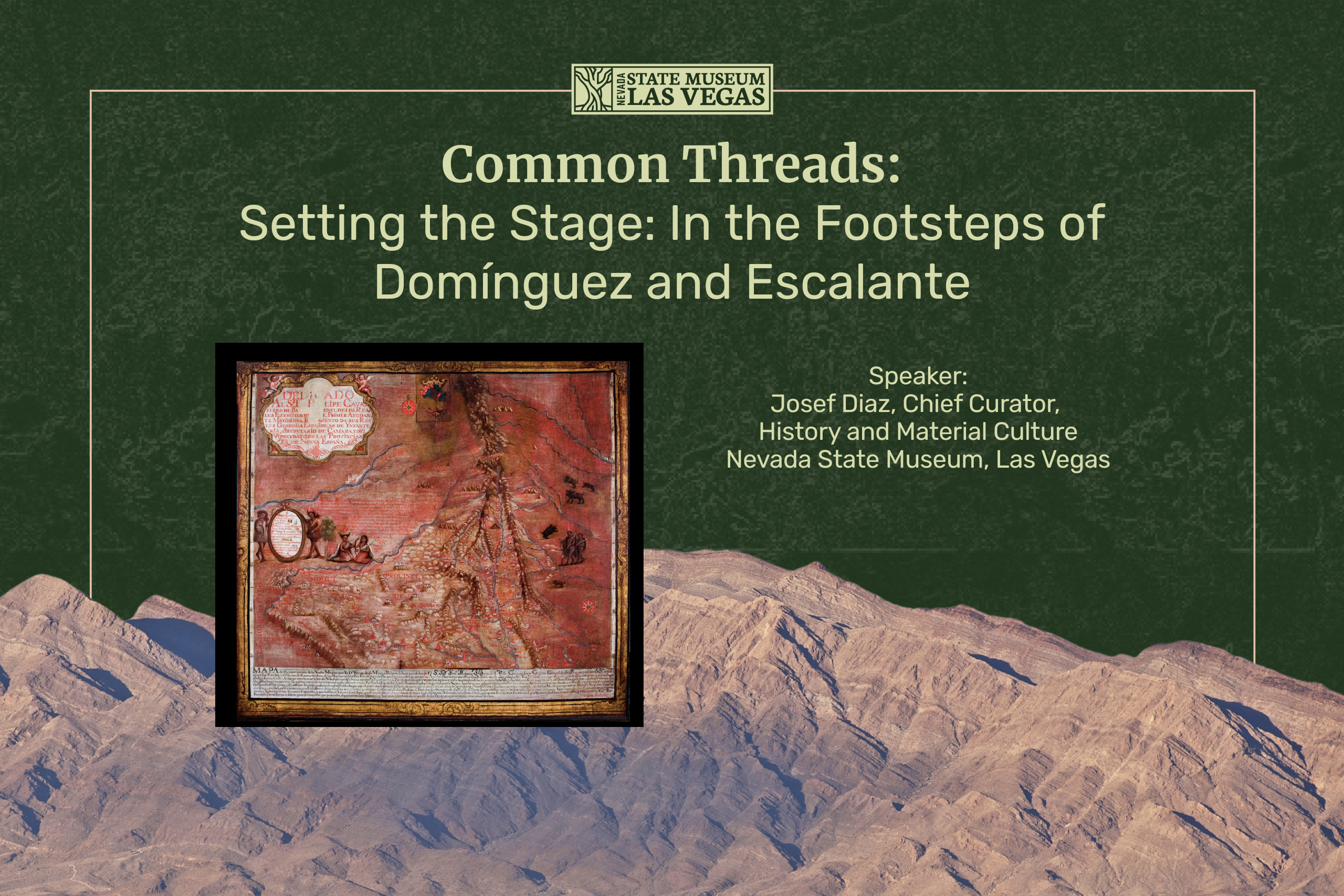 Event poster for the Nevada State Museum featuring a historical map, mountains, and text for a talk titled Common Threads: Setting the Stage: In the Footsteps of Domínguez and Escalante with speaker Josef Diaz.