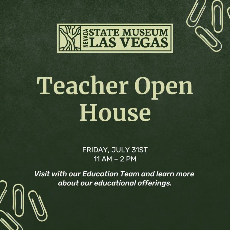 Green flyer for Nevada State Museum, Las Vegas, announces Teacher Open House on Friday, July 31st, 11 AM–2 PM. Invitation to meet the Education Team and learn about educational offerings. Paperclip graphics decorate the border.