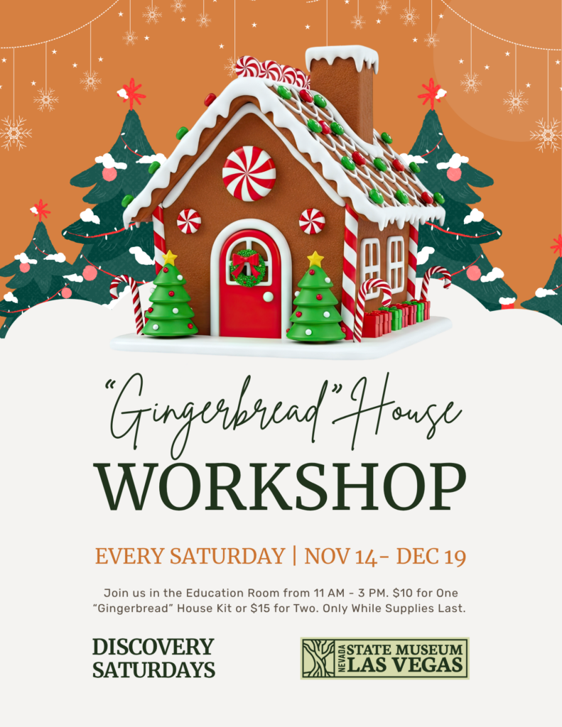 A festive flyer with a gingerbread house, candy decorations, and Christmas trees, advertising a Gingerbread House Workshop at the Nevada State Museum, Las Vegas, held on Saturdays from Nov 14–Dec 19.