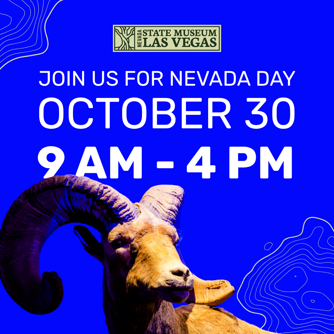 Flyer with Nevada State Museum Las Vegas logo, text Join us for Nevada Day October 30, 9 AM - 4 PM, and an image of a bighorn sheep against a blue background with contour lines.
